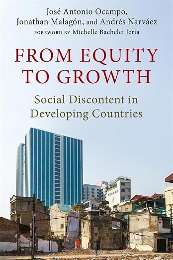 From Equity to Growth: Social Discontent in Developing Countries (Initiative for Policy Dialogue at Columbia: Challenges in Development and Globalization) (Hardcover)