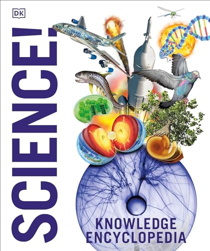 Knowledge Encyclopedia: Science!: Science As You've Never Seen It Before