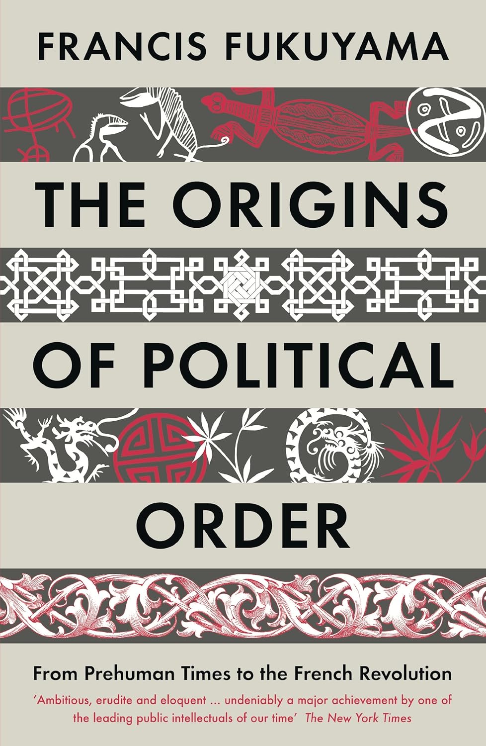 THE ORIGINS OF POLITICAL ORDER: From Prehuman Times to the French Revolution (Paperback)