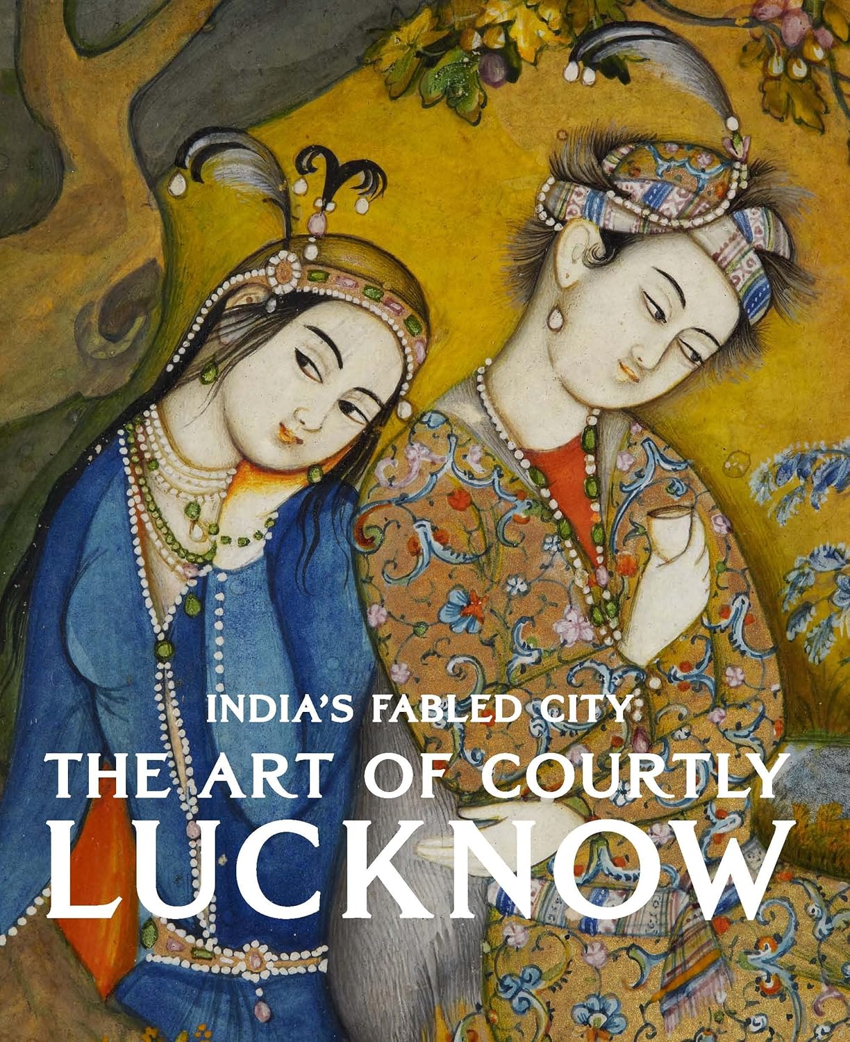 INDIAS FABLED CITY THE ART OF COURTLY LUCKNOW, MARKEL GUDE