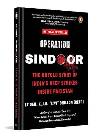 Operation SINDOOR: The Untold Story of India's Deep Strikes Inside Pakistan (The Most Definitive Account of Operation SINDOOR by Former DG Defence Intelligence Agency)