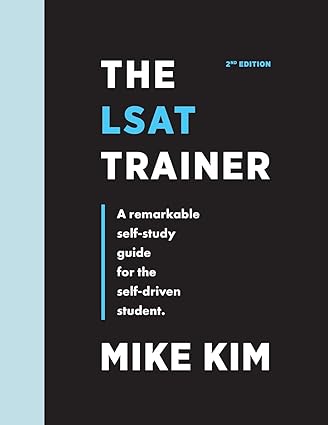 The LSAT Trainer: A Remarkable Self-Study Guide For The Self-Driven Student