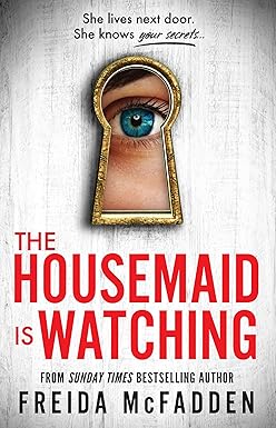 The Housemaid Is Watching: An Absolutely Addictive Psychological Thriller with a Jaw-Dropping Twist (The Housemaid series, Book 3) | TikTok Viral & Bestseller Pick