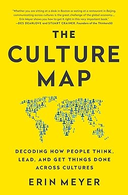 CULTURE MAP : DECODING HOW PEOPLE THINK,