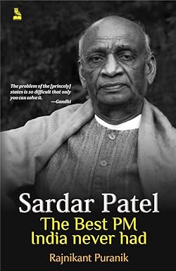 SARDAR PATEL THE BEST PM INDIA NEVER HAD