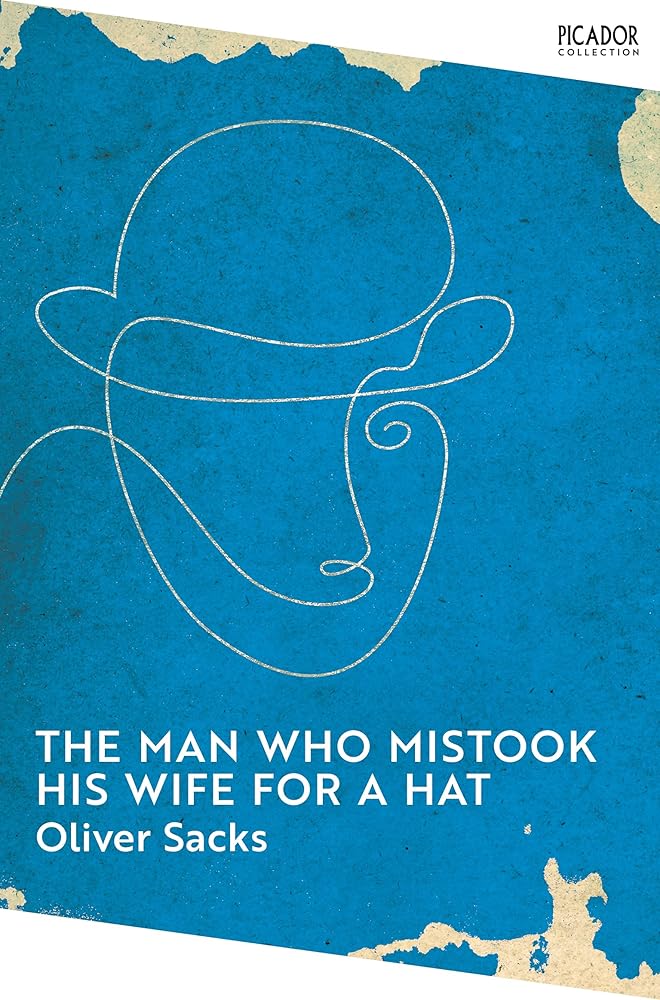 The Man Who Mistook His Wife For A Hat: Oliver Sacks (Picador Collection, 7)