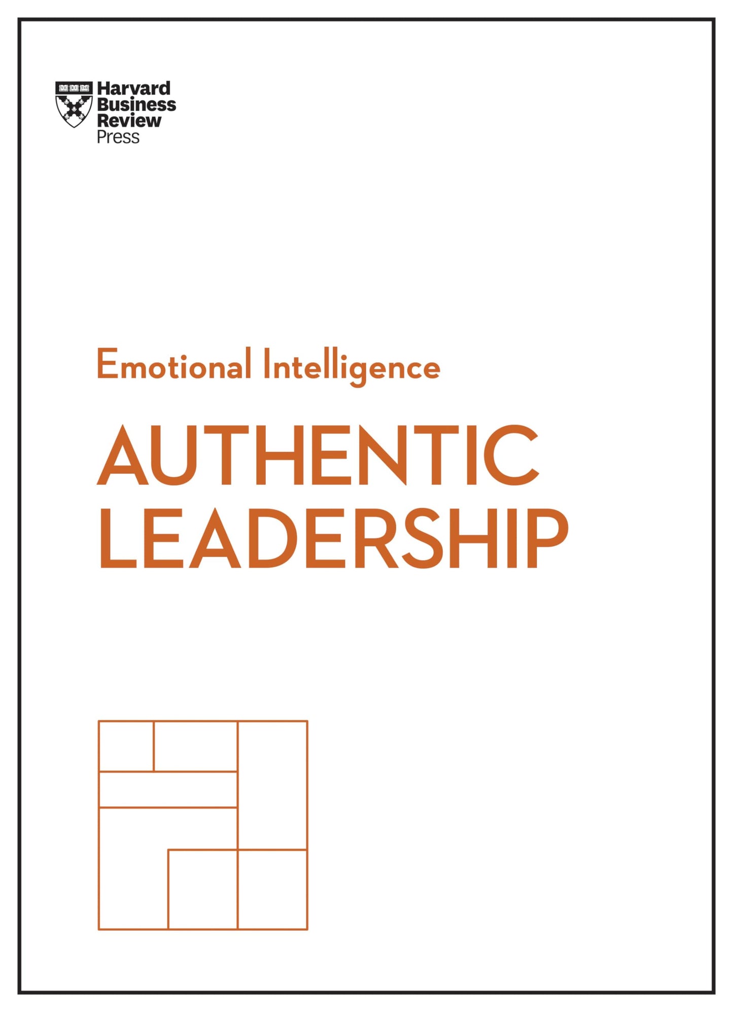 Authentic Leadership (Emotional Intelligence Series)