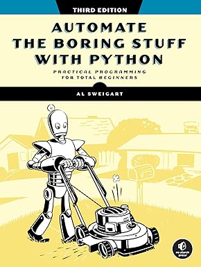 Automate the Boring Stuff With Python: Practical Programming for Total Beginners