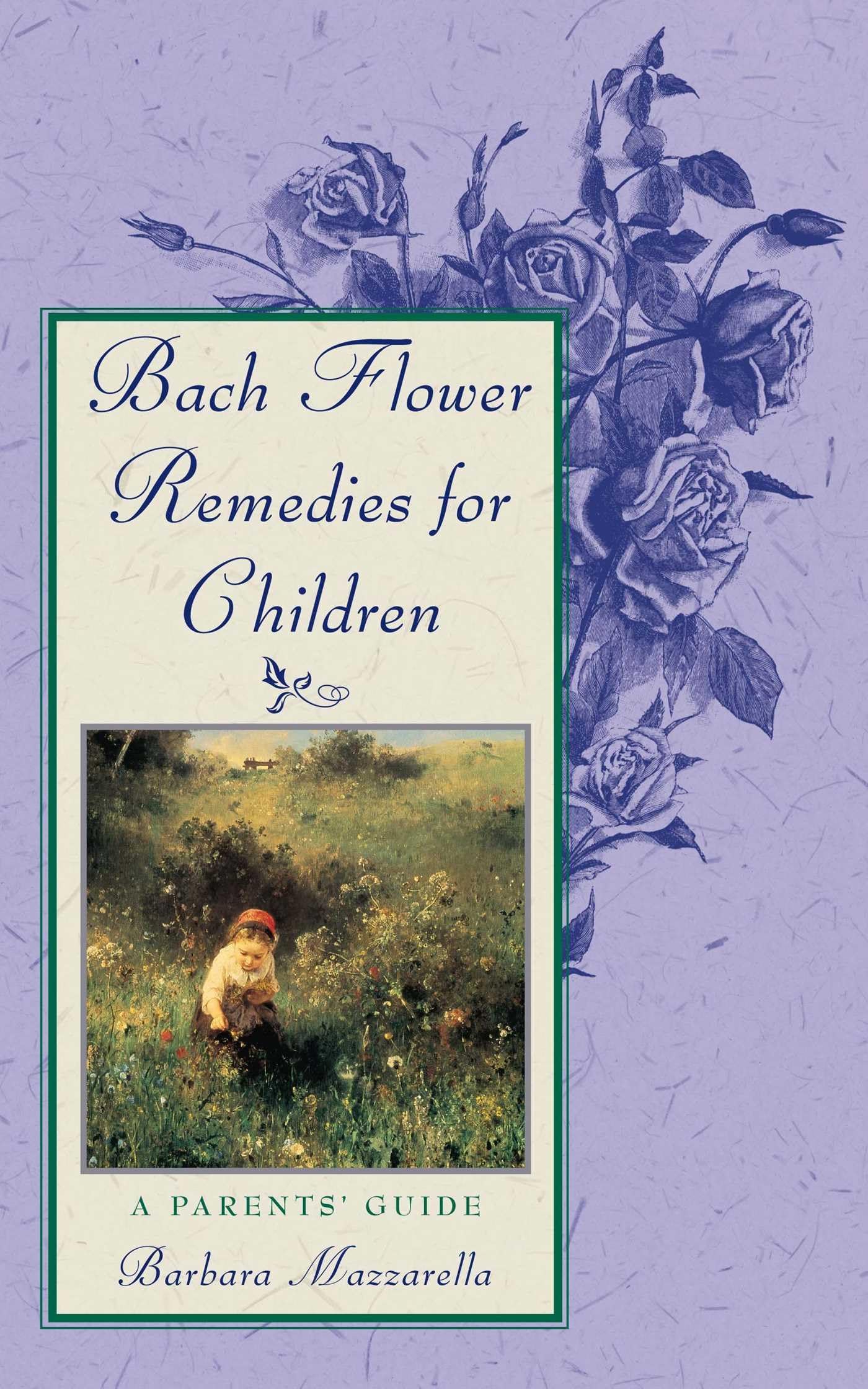 Bach Flower Remedies For Children: A Parents' Guide (Revised Of Flowers To The Resc)