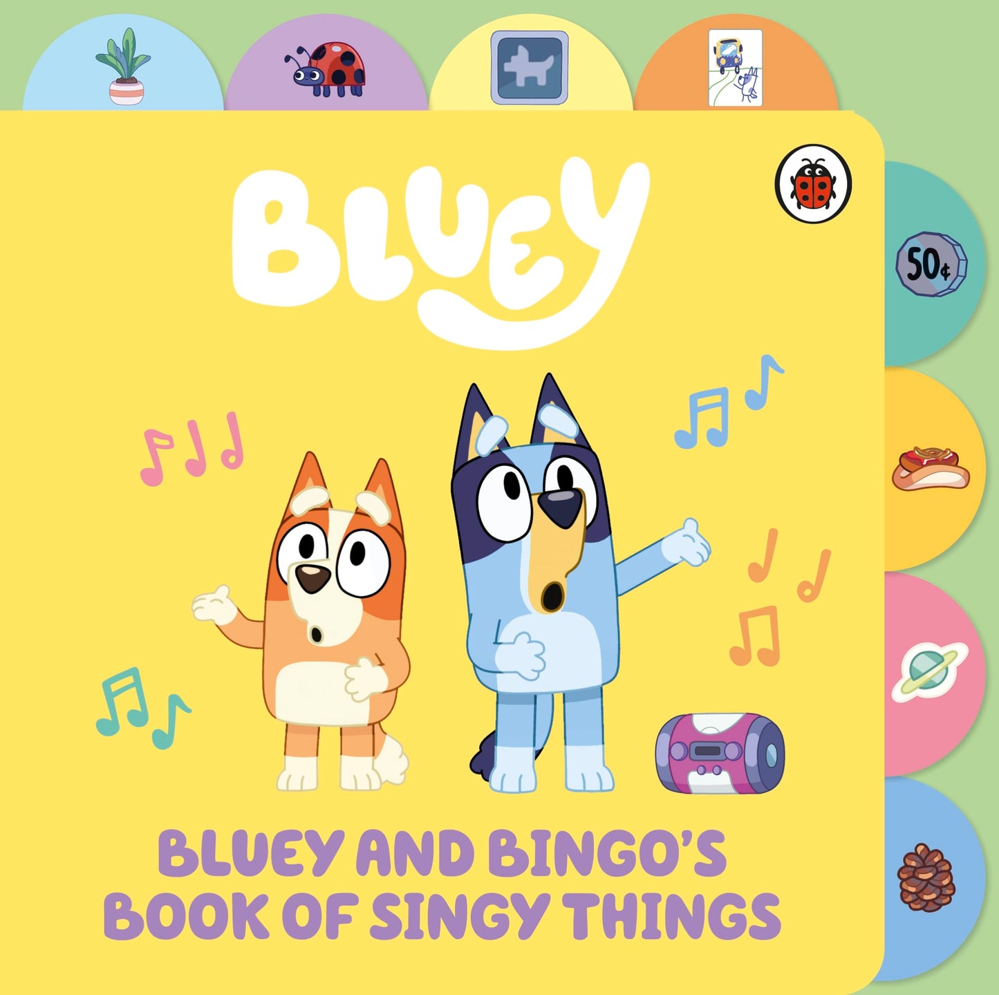 Bluey: Bluey And Bingo Book Of Singy Things: Tabbed Board Book