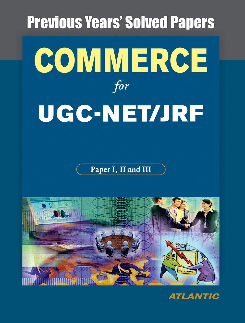 Commerce For UGC-NET SLET/JRF, Paper I, II And III: Previous Years' Solved Papers