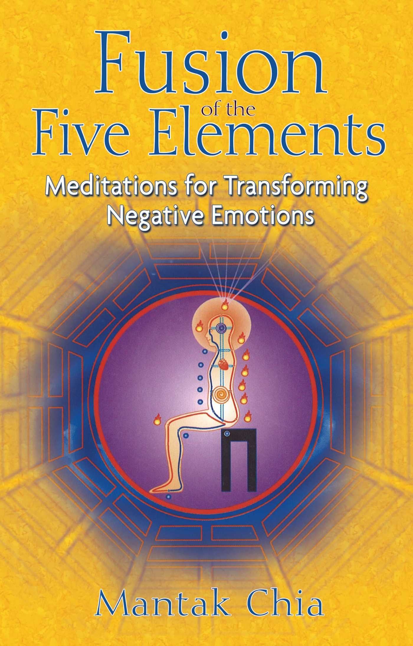 Fusion Of The Five Elements: Meditations For Transforming Negative Emotions