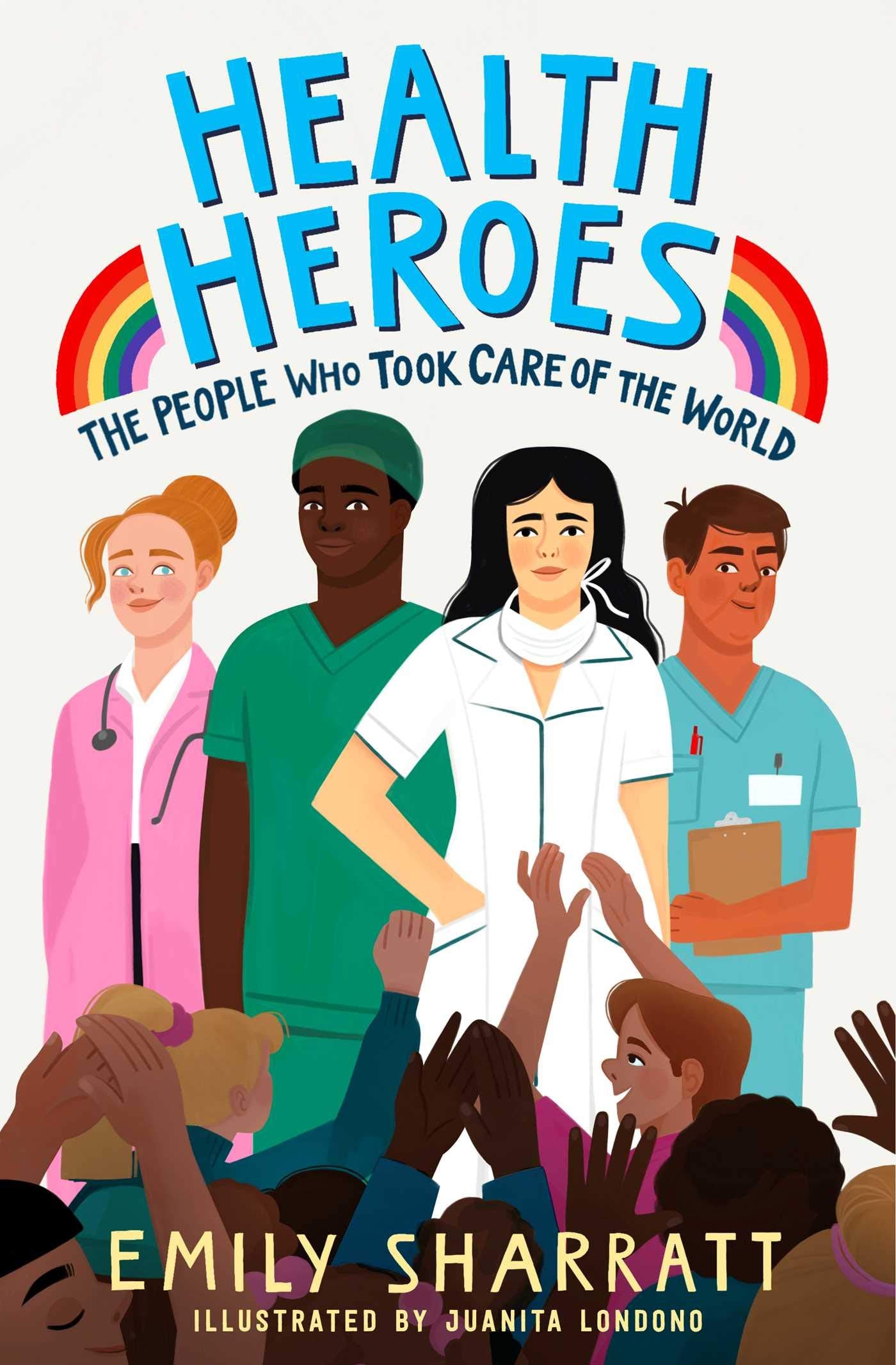 Health Heroes: The People Who Took Care Of The World