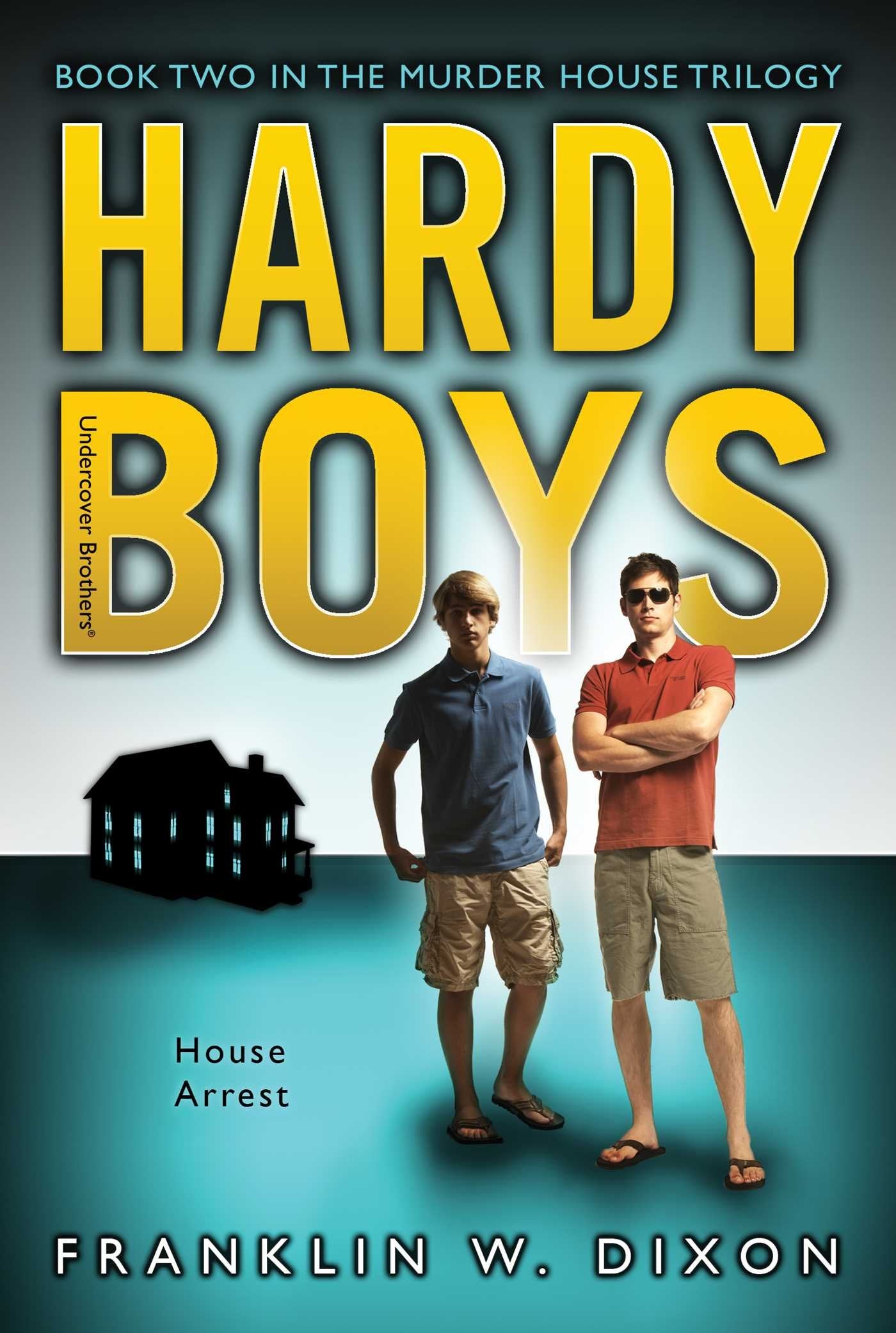 House Arrest: Book Two In The Murder House Trilogy (Volume 23) (Hardy Boys (All New) Undercover Brothers)