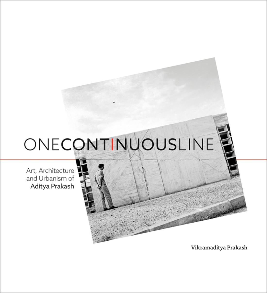 Onecontinuousline: Art, Architecture And Urbanism Of Aditya Prakash