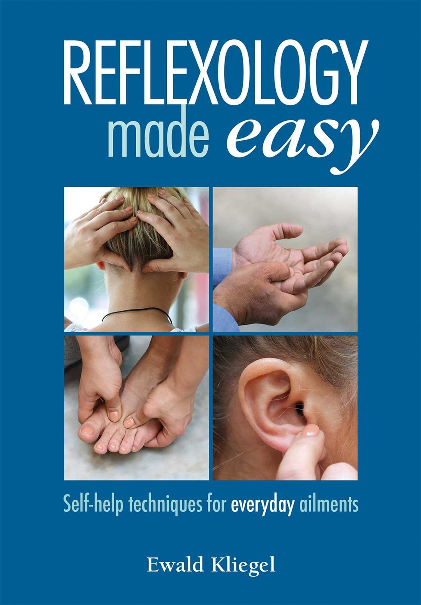Reflexology Made Easy: Self-Help Techniques For Everyday Ailments