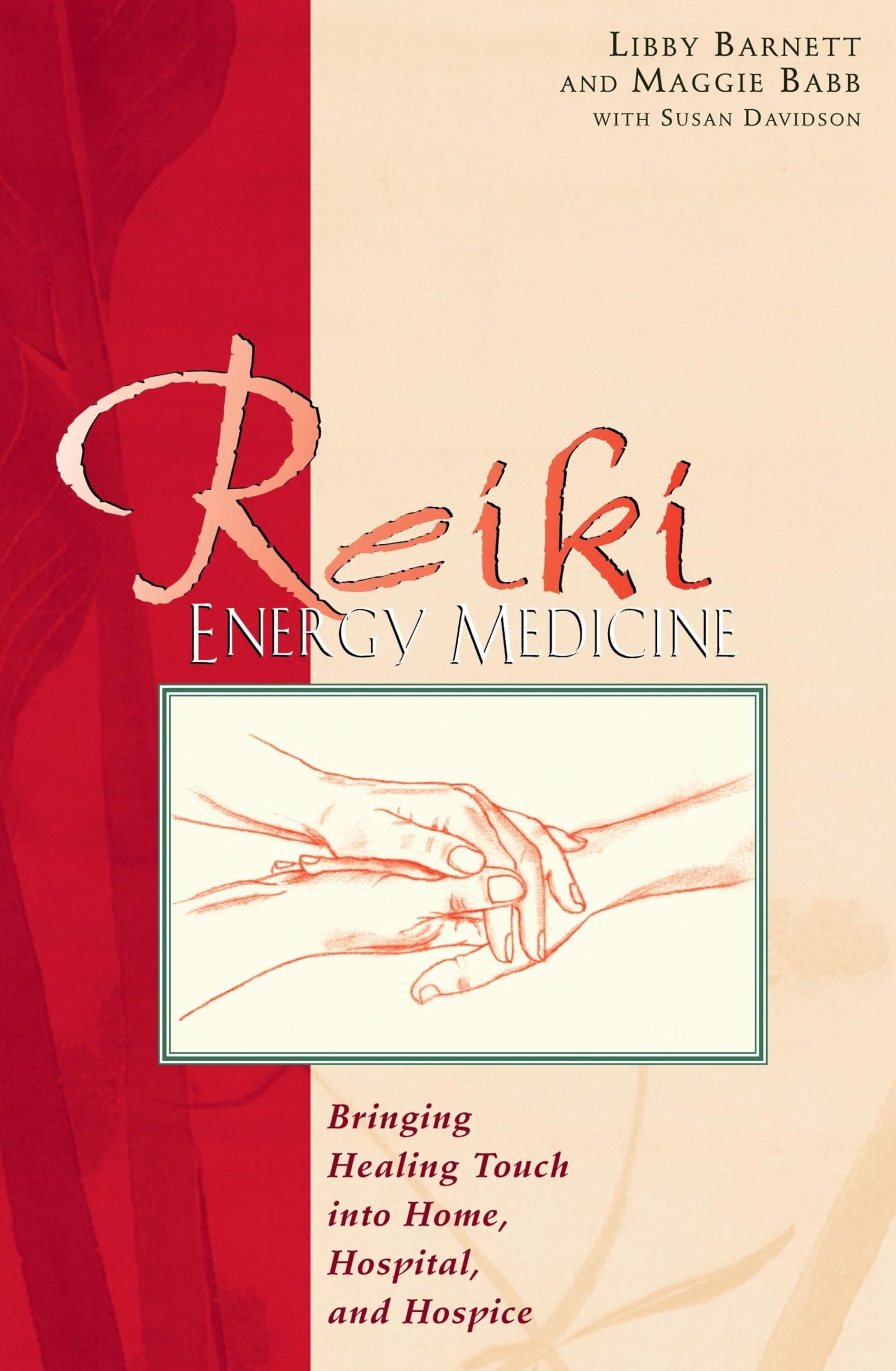 Reiki Energy Medicine: Bringing Healing Touch Into Home, Hospital, And Hospice (Original)