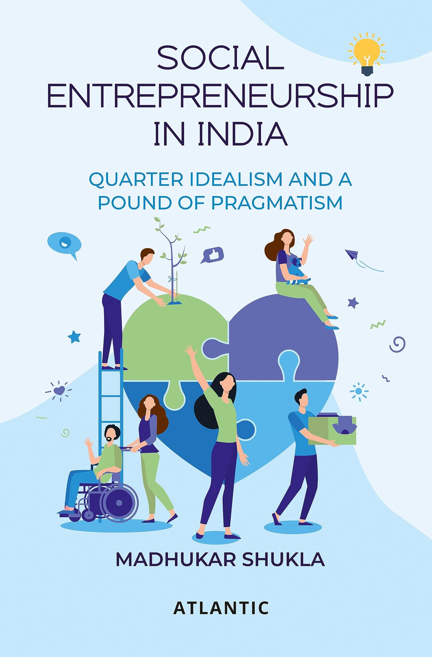 SOCIAL ENTREPRENEURSHIP IN INDIA : QUARTER IDEALISM AND A POUND OF PRAGMATISM