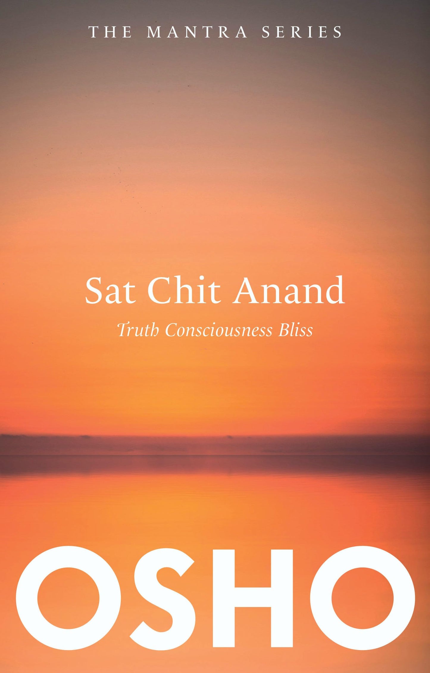 Sat Chit Anand: Truth Consciousness Bliss