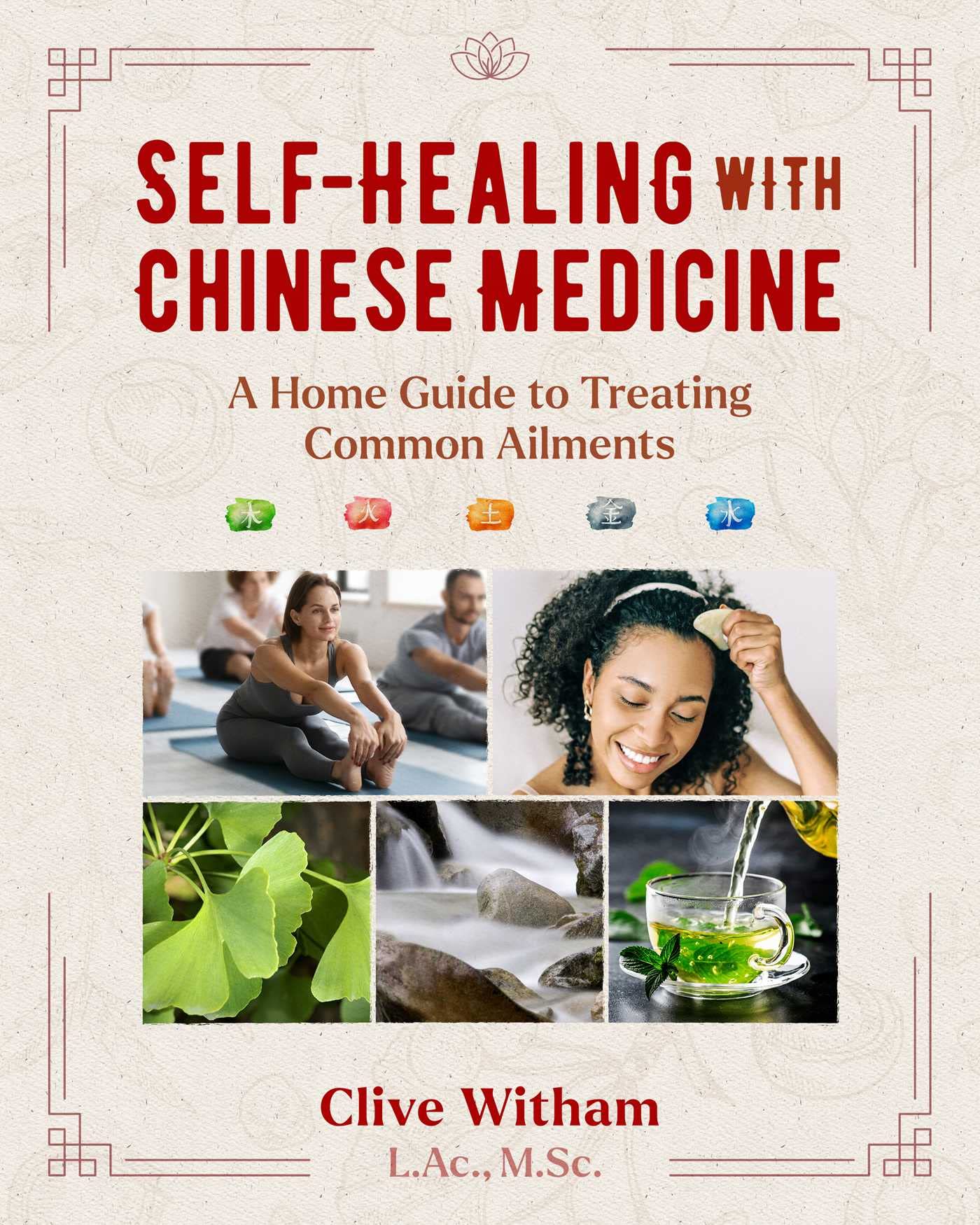 Self-Healing With Chinese Medicine: A Home Guide To Treating Common Ailments