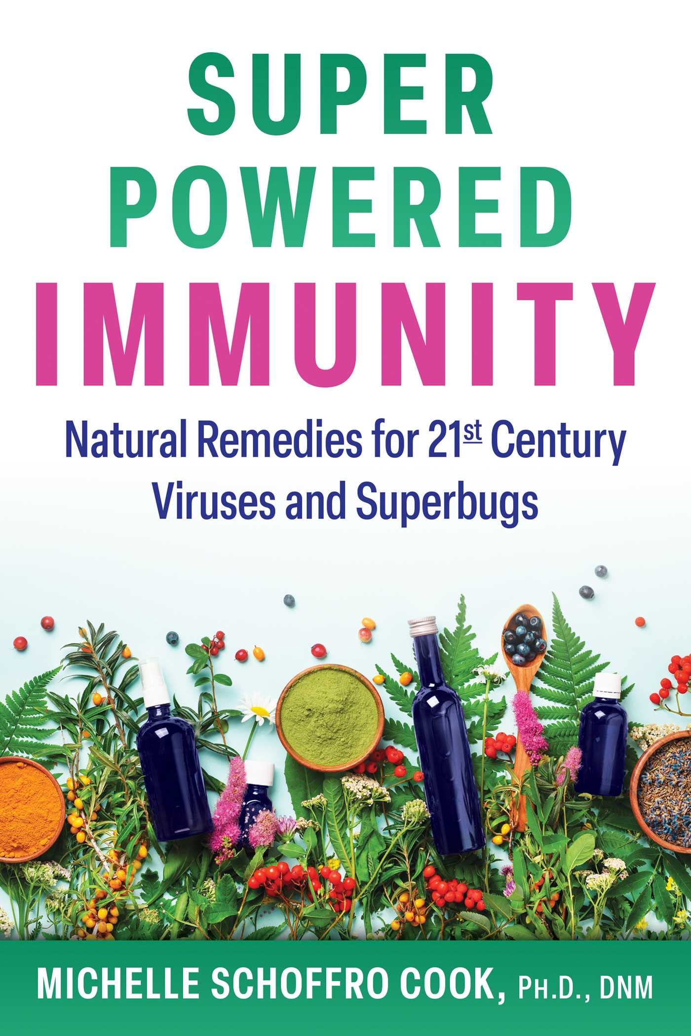 Super-Powered Immunity: Natural Remedies For 21St Century Viruses And Superbugs