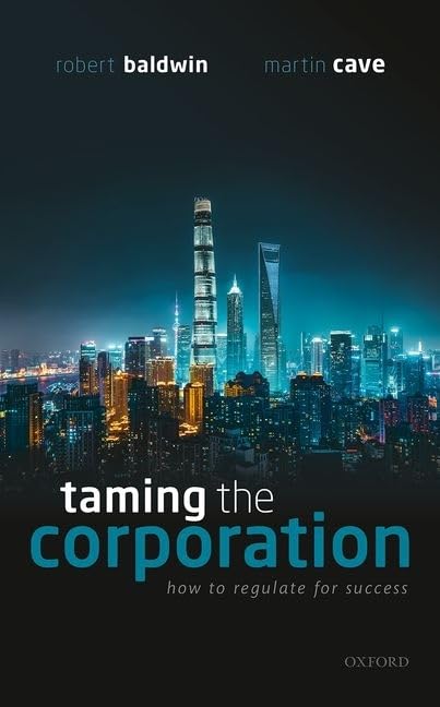 TAMING THE CORPORATION C: How to Regulate for Success