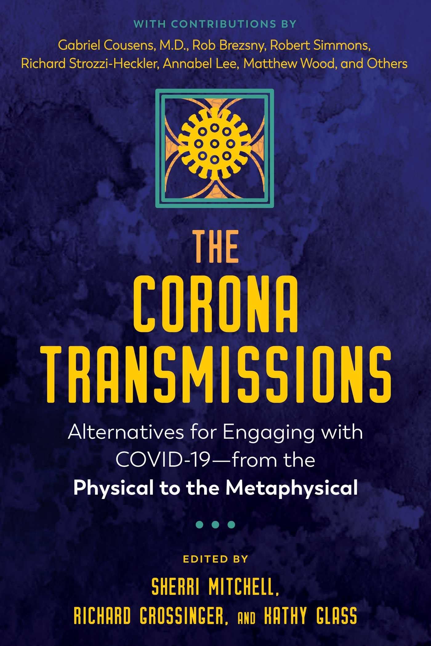 The Corona Transmissions: Alternatives For Engaging With Covid-19 From The Physical To The Metaphysical