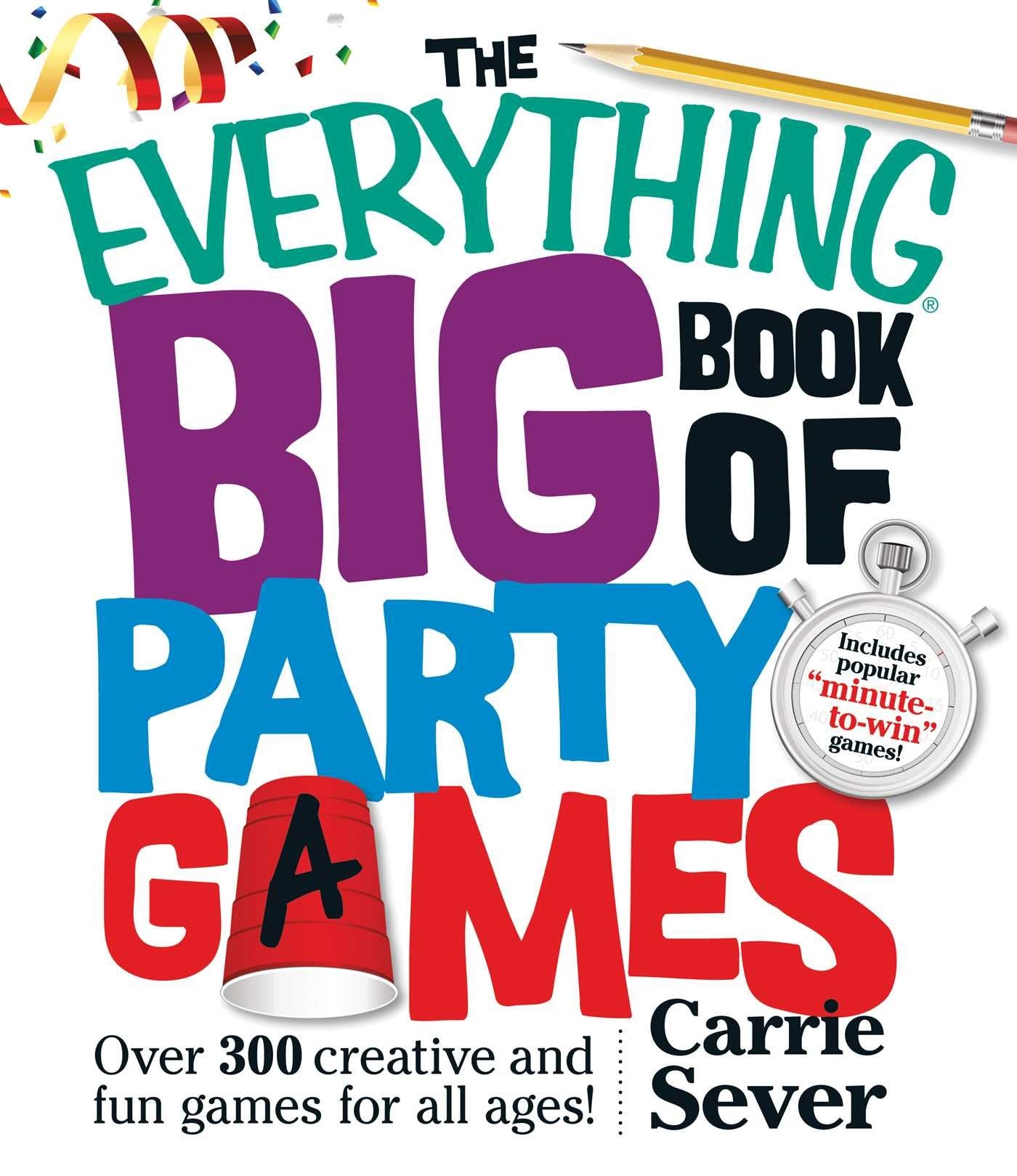 The Everything Big Book Of Party Games: Over 300 Creative And Fun Games For All Ages!