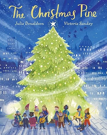 The Christmas Pine By Julia Donaldson (Author), Victoria Sandy (Illustrator)