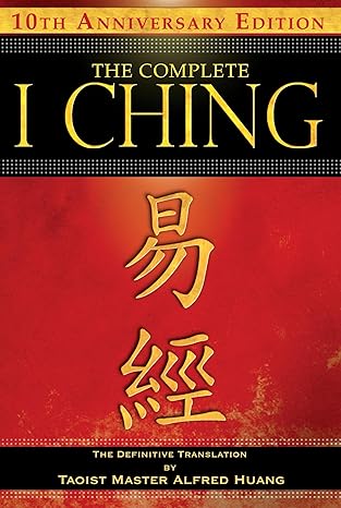 The Complete I Ching 10Th Anniversary Edition By Taoist Master Alfred Huang