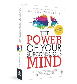 The Power Of Your Subconscious Mind: Original Classic Edition By Joseph Murphy