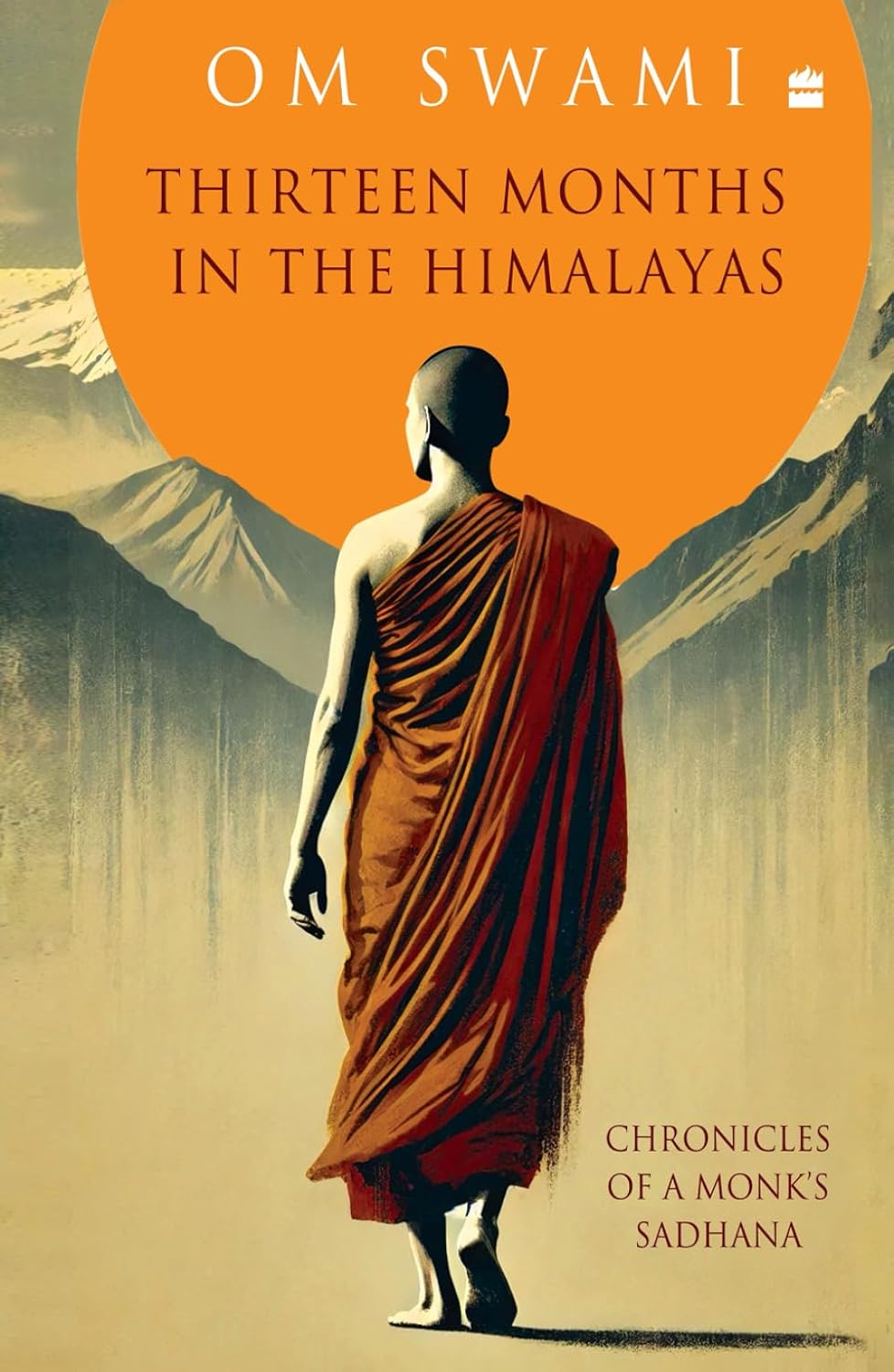 Thirteen Months In The Himalayas : Chronicles Of A Monk's Sadhana