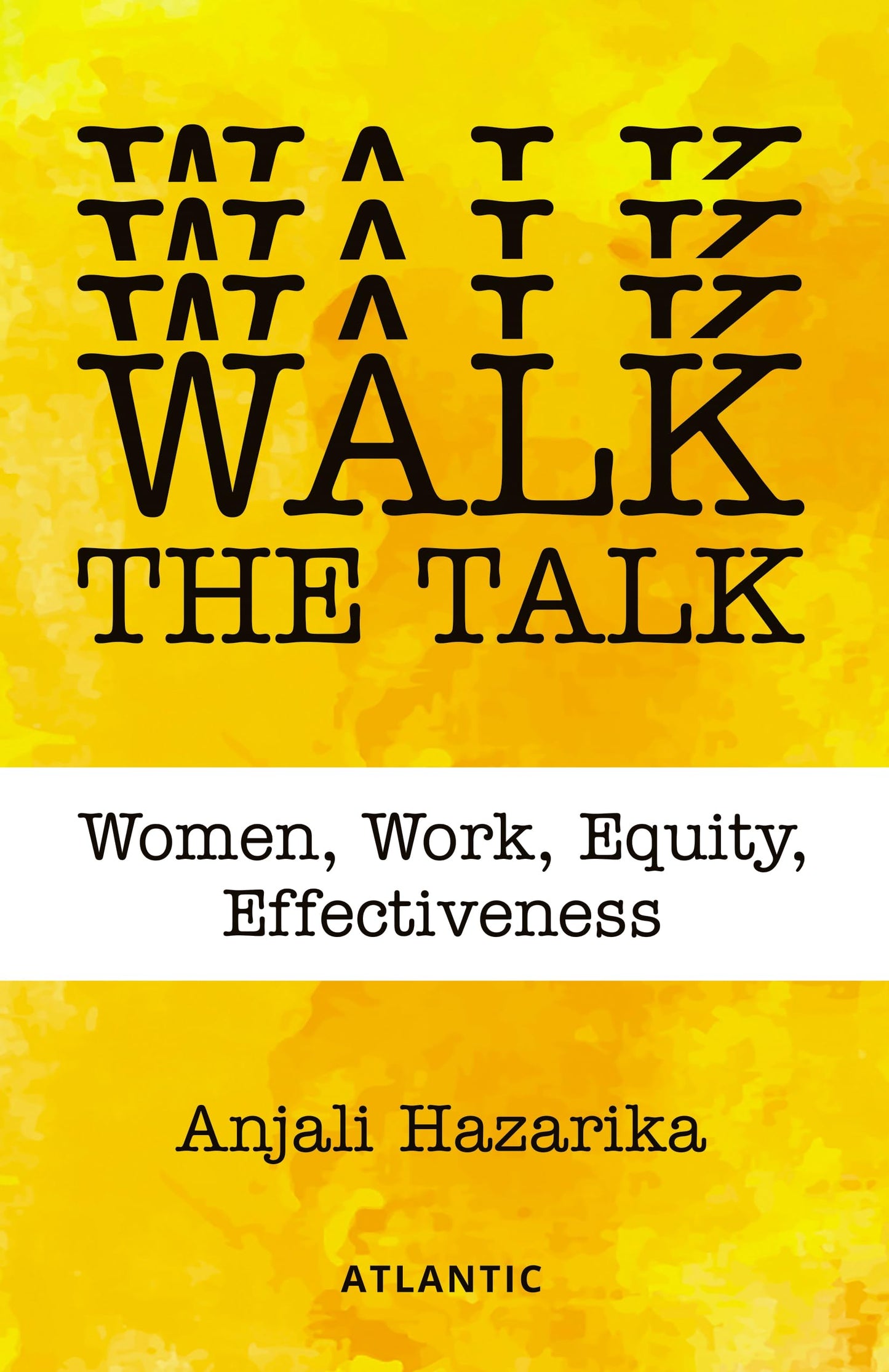 Walk the Talk: Women, Work, Equity, Effectiveness