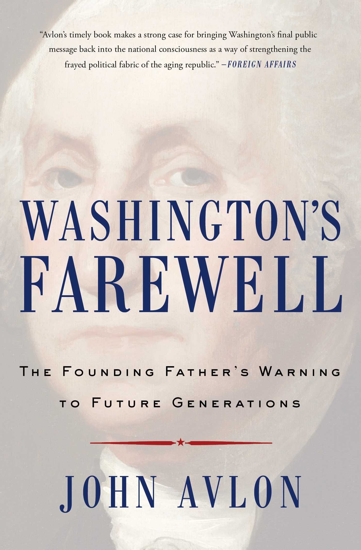 Washington's Farewell: The Founding Father's Warning To Future Generations (Must-Read American History)