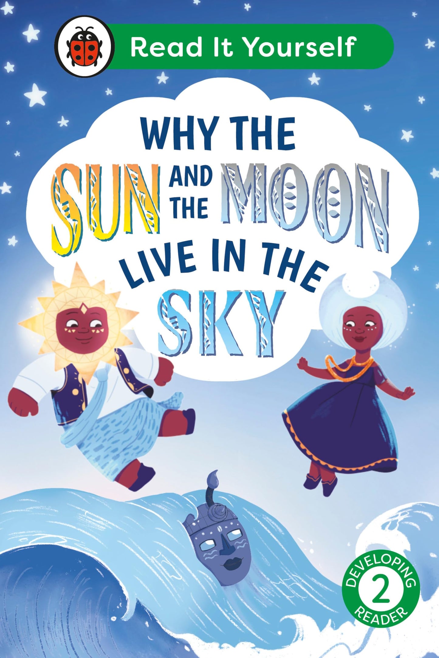 Why The Sun And Moon Live In The Sky: Read It Yourself - Level 2 Developing Reader