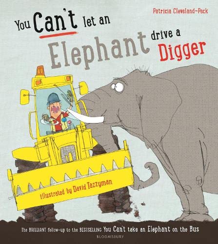 You Can'T Let An Elephant Drive A Digger