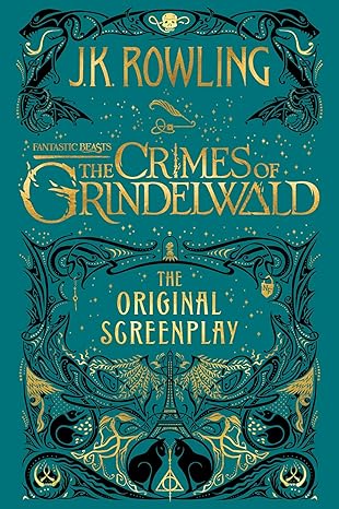 Fantastic Beasts: The Crimes of Grindelwald - The Original Screenplay