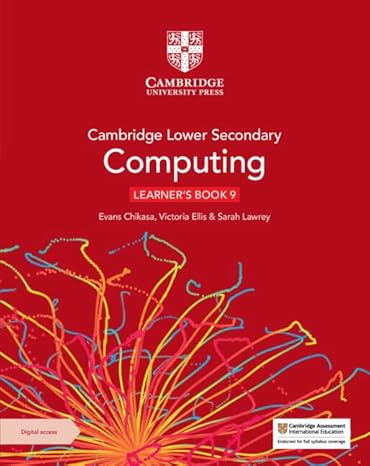 Cambridge Lower Secondary Computing Learner`S Book 9 By Evans Chikasa (Author), Victoria Ellis (Author), Sarah Lawrey (Author)
