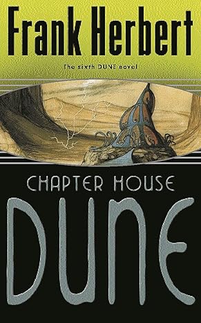 Chapter House Dune: The Sixth Dune Novel (Gateway Essentials) By Frank Herbert