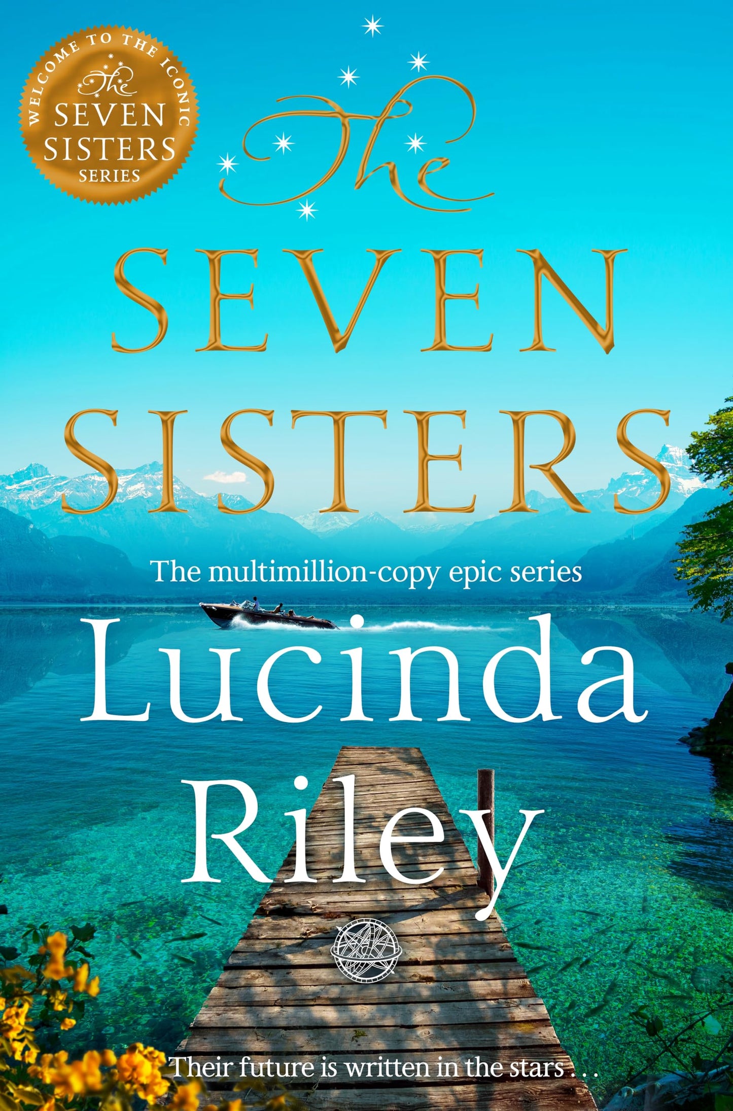 The Seven Sisters: Escape with this epic tale of love and loss from the multi-million copy bestseller: Escape with this epic tale of love and loss from the internationally beloved author