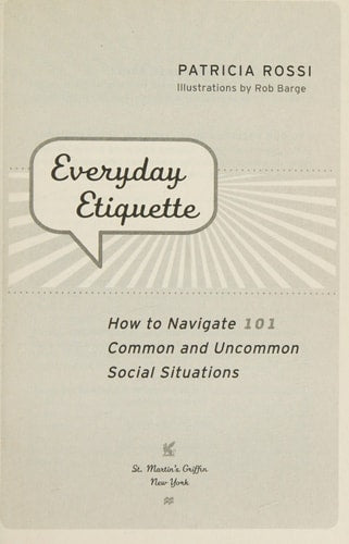 Everyday Etiquette: How to Navigate 101 Common and Uncommon Social Situations