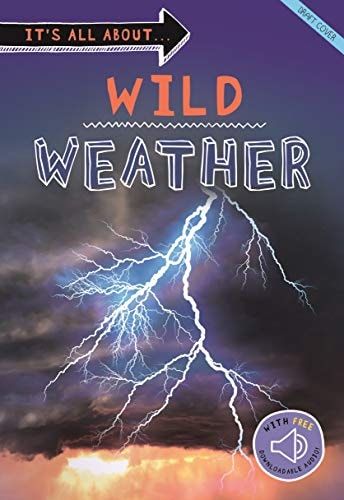 It's all about... Wild Weather: Everything you want to know about our weather in one amazing book