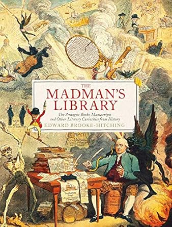 The Madmans Library By Edward Brooke-Hitching