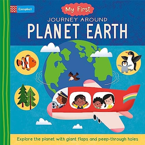 My First Journey Around Planet Earth: Explore the Planet with Giant Flaps and Peep-Through Holes