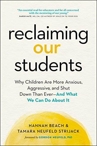 Reclaiming Our Students: Why Children Are More Anxious, Aggressive, and Shut Down Than Ever―And What We Can Do About It
