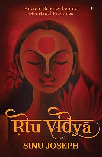 Ṛtu Vidyā: Ancient Science behind Menstrual Practices