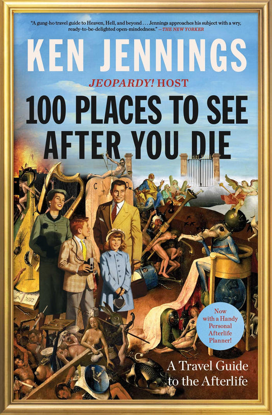 100 Places To See After You Die: A Travel Guide To The Afterlife