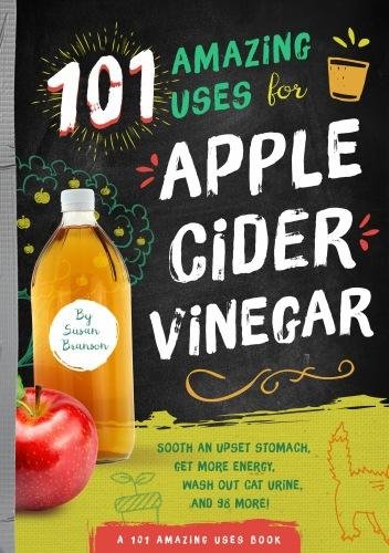 101 Amazing Uses For Apple Cider Vinegar