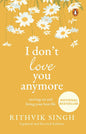I Don't Love You Anymore: Moving On and Living Your Best Life | National Bestseller by Rithvik Singh | Original Edition