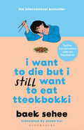 I Want to Die but I Still Want to Eat Tteokbokki: further conversations with my psychiatrist. The Sunday Times and internationally bestselling sequel to the hit Korean therapy memoir